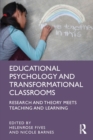 Educational Psychology and Transformational Classrooms : Research and Theory Meets Teaching and Learning - Book