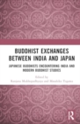 Buddhist Exchanges Between India and Japan : Japanese Buddhists Encountering India and Modern Buddhist Studies - Book