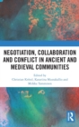 Negotiation, Collaboration and Conflict in Ancient and Medieval Communities - Book