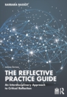 The Reflective Practice Guide : An Interdisciplinary Approach to Critical Reflection - Book