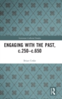 Engaging with the Past, c.250-c.650 - Book