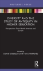 Diversity and the Study of Antiquity in Higher Education : Perspectives from North America and Europe - Book
