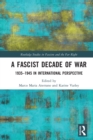 A Fascist Decade of War : 1935-1945 in International Perspective - Book