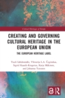 Creating and Governing Cultural Heritage in the European Union : The European Heritage Label - Book