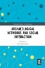 Archaeological Networks and Social Interaction - Book