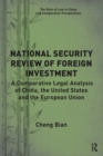 National Security Review of Foreign Investment : A Comparative Legal Analysis of China, the United States and the European Union - Book