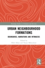 Urban Neighbourhood Formations : Boundaries, Narrations and Intimacies - Book