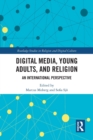 Digital Media, Young Adults and Religion : An International Perspective - Book