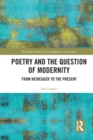 Poetry and the Question of Modernity : From Heidegger to the Present - Book