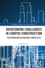 Overcoming Challenges in Corpus Construction : The Spoken British National Corpus 2014 - Book