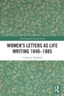 Women’s Letters as Life Writing 1840–1885 - Book