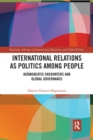 International Relations as Politics among People : Hermeneutic Encounters and Global Governance - Book