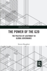 The Power of the G20 : The Politics of Legitimacy in Global Governance - Book