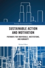 Sustainable Action and Motivation : Pathways for Individuals, Institutions and Humanity - Book