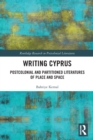 Writing Cyprus : Postcolonial and Partitioned Literatures of Place and Space - Book