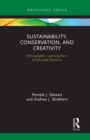 Sustainability, Conservation, and Creativity : Ethnographic Learning from Small-scale Practices - Book