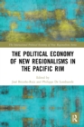 The Political Economy of New Regionalisms in the Pacific Rim - Book