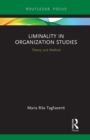 Liminality in Organization Studies : Theory and Method - Book