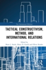 Tactical Constructivism, Method, and International Relations - Book