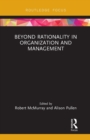 Beyond Rationality in Organization and Management - Book