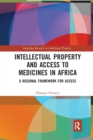 Intellectual Property and Access to Medicines in Africa : A Regional Framework for Access - Book