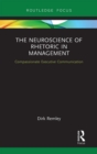 The Neuroscience of Rhetoric in Management : Compassionate Executive Communication - Book