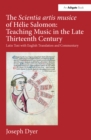 The Scientia artis musice of Helie Salomon: Teaching Music in the Late Thirteenth Century : Latin Text with English Translation and Commentary - Book