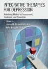 Integrative Therapies for Depression : Redefining Models for Assessment, Treatment and Prevention - Book
