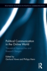 Political Communication in the Online World : Theoretical Approaches and Research Designs - Book