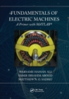 Fundamentals of Electric Machines: A Primer with MATLAB : A Primer with MATLAB - Book