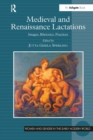 Medieval and Renaissance Lactations : Images, Rhetorics, Practices - Book