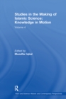 Studies in the Making of Islamic Science: Knowledge in Motion : Volume 4 - Book