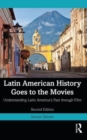 Latin American History Goes to the Movies : Understanding Latin America's Past through Film - Book