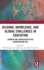 Bildung, Knowledge, and Global Challenges in Education : Didaktik and Curriculum in the Anthropocene Era - Book