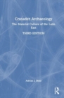 Crusader Archaeology : The Material Culture of the Latin East - Book