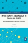 Investigative Journalism in Changing Times : Australian and Anglo-American Reporting - Book