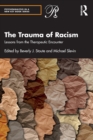 The Trauma of Racism : Lessons from the Therapeutic Encounter - Book
