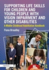 Supporting Life Skills for Children and Young People with Vision Impairment and Other Disabilities : A Middle Childhood Habilitation Handbook - Book
