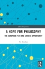 A Hope for Philosophy : The European Path and Chinese Opportunity - Book