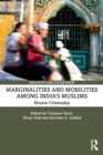 Marginalities and Mobilities among India’s Muslims : Elusive Citizenship - Book