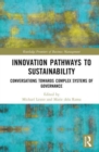 Innovation Pathways to Sustainability : Conversations Towards Complex Systems of Governance - Book