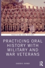 Practicing Oral History with Military and War Veterans - Book