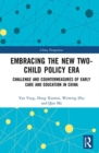 Embracing the New Two-Child Policy Era : Challenge and Countermeasures of Early Care and Education in China - Book