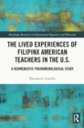 The Lived Experiences of Filipinx American Teachers in the U.S. : A Hermeneutic Phenomenological Study - Book
