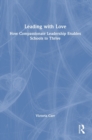 Leading with Love: How Compassionate Leadership Enables Schools to Thrive - Book