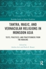 Tantra, Magic, and Vernacular Religions in Monsoon Asia : Texts, Practices, and Practitioners from the Margins - Book