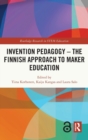 Invention Pedagogy – The Finnish Approach to Maker Education - Book
