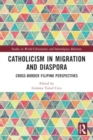 Catholicism in Migration and Diaspora : Cross-Border Filipino Perspectives - Book