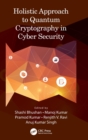Holistic Approach to Quantum Cryptography in Cyber Security - Book