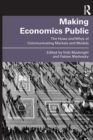 Making Economics Public : The Hows and Whys of Communicating Markets and Models - Book